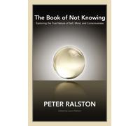 BOOK OF NOT KNOWING By Peter Ralston (Paperback) (9781556438578)
