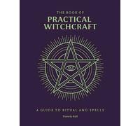 Book of Practical Witchcraft : A Guide to Ritual and Spells