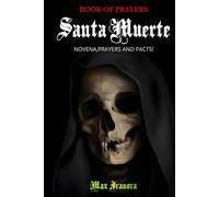 Book Of Prayers Santa Muerte: Novena, Prayers and pacts! (Holy Death Collection)