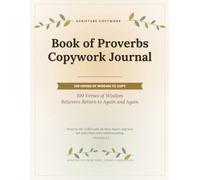 Book of Proverbs Copywork Journal: 100 Verses of Wisdom to Copy, Remember, and Hold Onto (Desk Edition)