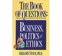 Book of Questions: Business, Politics and Ethics