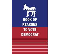 Book of Reasons to Vote Democrat: Funny Political Gag Gift for Republicans
