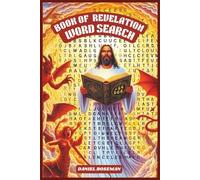 BOOK OF REVELATION: WORD SEARCH | GLOSSY COVER | 6 X 9 INCHES, 50 PUZZLES WITH SOLUTIONS, 500 WORDS, 102 PAGES, SEALS, BOWLS, NEW CREATION, SEVEN PLAGUES, TRIALS AND TRIBULATION
