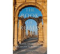 Book of Roads: Travel Stories from Michigan to Marrakech