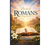 BOOK OF ROMANS: A Gospel of Righteousness, Grace, and God’s Eternal Purpose