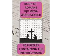 BOOK OF ROMANS KJV MEGA WORD SEARCH: 86 PUZZLES CONTAINING THE INSPIRED WORD | PERFECT FOR TRAVEL, DEVOTION, AND PASS TIME (The Complete Bible Word ... Every Word. A Scripture Puzzle Journey.)