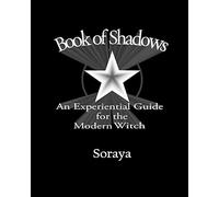 Book of Shadows: An Experiential Guide for the Modern Witch