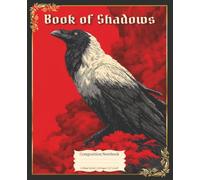 Book of Shadows Composition Notebook - Raven: Blank Journal for Witchcraft, Fantasy Writing, Tarot, Dark Academia Aesthetic & Mystical Journaling | College Rule | 7.5" x 9.25" | 110 Pages