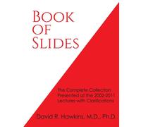 Book of Slides : The Complete Collection Presented at the 2002-2011 Lectures with Clarifications