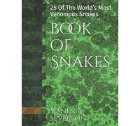 Book of Snakes: 25 Of The World’s Most Venomous Snakes