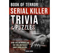 Book of Terror - Serial Killer Trivia & Puzzles: A Collection of Mind-blowing Facts and Games about the Most Famous Serial Killers in the World for Adults and Seniors