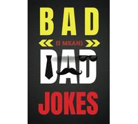 BOOK OF THE BEST AND WORST OF FUNNY DAD JOKES. PERFECT GIFT FOR ADULTS AND KIDS!