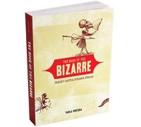 Book Of The Bizarre: Freaky Facts & Strange Stories