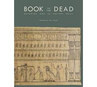 Book of the Dead : Becoming God in Ancient Egypt