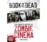 Book of the Dead: The Complete History of Zombie Cinema (Updated & Fully Revised Edition)