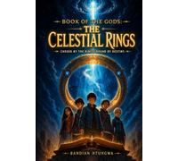 Book Of The Gods: The Celestial Rings, Chosen by the Rings. Bound by Destiny.