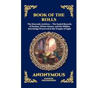 Book of the Rolls: The Ancient Christian Apocrypha - Uncovering Lost Biblical Traditions, Sacred History, and the Hidden Mysteries of the Faith (Large ... Hardcover Edition For Easy Reading) (155)