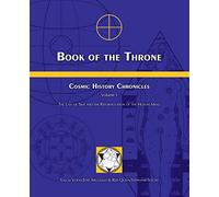 Book of the Throne: Cosmic History Chronicles Volume I: The Law of Time and the Reformulation of the Human Mind