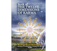 Book of TWELVE DIMENSIONS of KARMA: The Karma or Evolutionary Purpose of Life (The Sacred Book of Enlightenment)