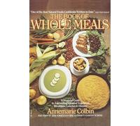 Book of Whole Meals: A Seasonal Guide to Assembling Balanced Vegetarian Breakfasts, Lunches, and Dinners: A Cookbook