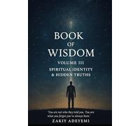 Book of Wisdom - Volume III (The Rebirth): Spiritual Identity & Hidden Truths