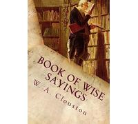 Book of Wise Sayings: Selected Largely from Eastern Sources