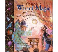 Book of Wizard Magic: In Which the Apprentice Finds Marvelous Magic Tricks, Mystifying Illusions & Astonishing Tales