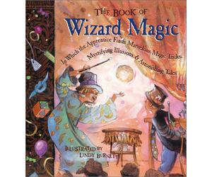 Book of Wizard Magic: In Which the Apprentice Finds Marvelous Magic Tricks, Mystifying Illusions & Astonishing Tales