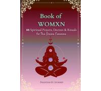 Book of Womxn: 88 Spirituals prayers, Decrees & Rituals for the Divine Feminine