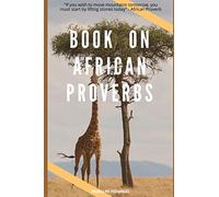 BOOK ON AFRICAN PROVERBS: "If you wish to move mountains tomorrow, you must start by lifting stones today" - African Proverb