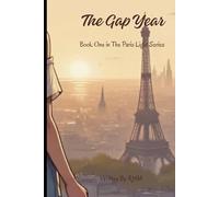 Book One: The Gap Year: "One Year. One Choice. A Love That Changes Everything." (The Paris Light Series)