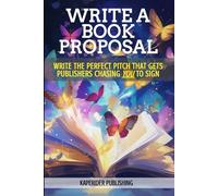 BOOK PROPOSALS: Write A Book Proposal That Convinces BIG Publishers to Chase YOU To Sign. (Write a Book Proposal Book Series)