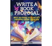 BOOK PROPOSALS: Write A Book Proposal That Convinces BIG Publishers to Chase YOU To Sign. (Write a Book Proposal Book Series)