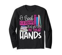 Book Reading A Book is A Dream That You Hold in Your Hands Long Sleeve T-Shirt
