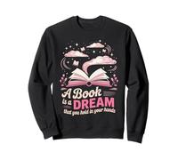 Book Reading A Book Is A Dream That You Hold In Your Hands Sweatshirt