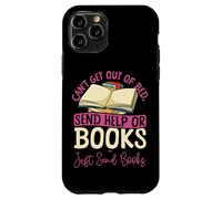 Book Reading Can't Get Out Of Bed. Send Help Or Books. Just Case for iPhone 11 Pro