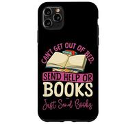 Book Reading Can't Get Out Of Bed. Send Help Or Books. Just Case for iPhone 11 Pro Max