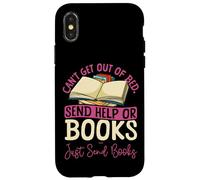 Book Reading Can't Get Out Of Bed. Send Help Or Books. Just Case for iPhone X/XS