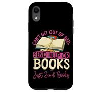 Book Reading Can't Get Out Of Bed. Send Help Or Books. Just Case for iPhone XR
