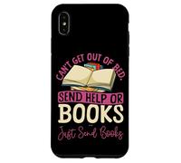 Book Reading Can't Get Out Of Bed. Send Help Or Books. Just Case for iPhone XS Max