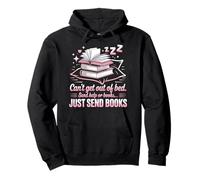 Book Reading Can't Get Out Of Bed. Send Help Or Books. Just Pullover Hoodie