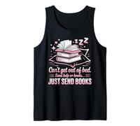 Book Reading Can't Get Out of Bed. Send Help Or Books. Just Tank Top