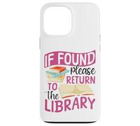 Book Reading If Found Please Return To The Library Case for iPhone 13 Pro Max