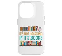 Book Reading It's Not Hoarding If It's Books Case for iPhone 14 Pro