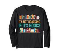 Book Reading It's Not Hoarding If It's Books Long Sleeve T-Shirt