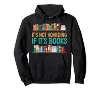 Book Reading It's Not Hoarding If It's Books Pullover Hoodie