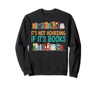 Book Reading It's Not Hoarding If It's Books Sweatshirt