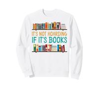 Book Reading It's Not Hoarding If It's Books Sweatshirt