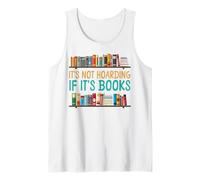 Book Reading It's Not Hoarding If It's Books Tank Top