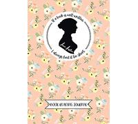 Book Reading Journal - Jane Austen - "If a book is well-written, I always find it too short."